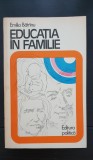 Educația &icirc;n familie - Emilia Bătr&acirc;nu