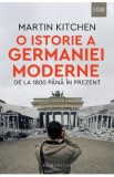 O istorie a Germaniei moderne, de la 1800 pana in perzent - Martin Kitchen