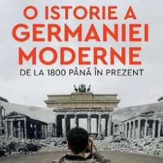 O istorie a Germaniei moderne, de la 1800 pana in perzent - Martin Kitchen