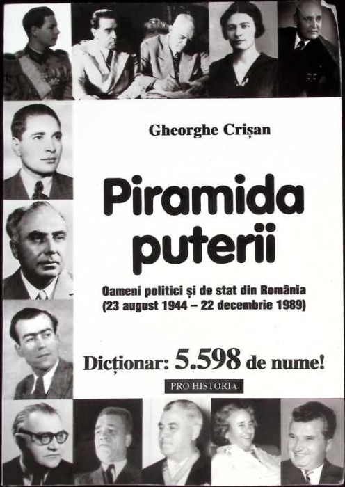 PIRAMIDA PUTERII. OAMENI POLITICI SI DE STAT DIN ROMANIA (23 AUGUST 1944-GHEORGHE CRISAN-269304