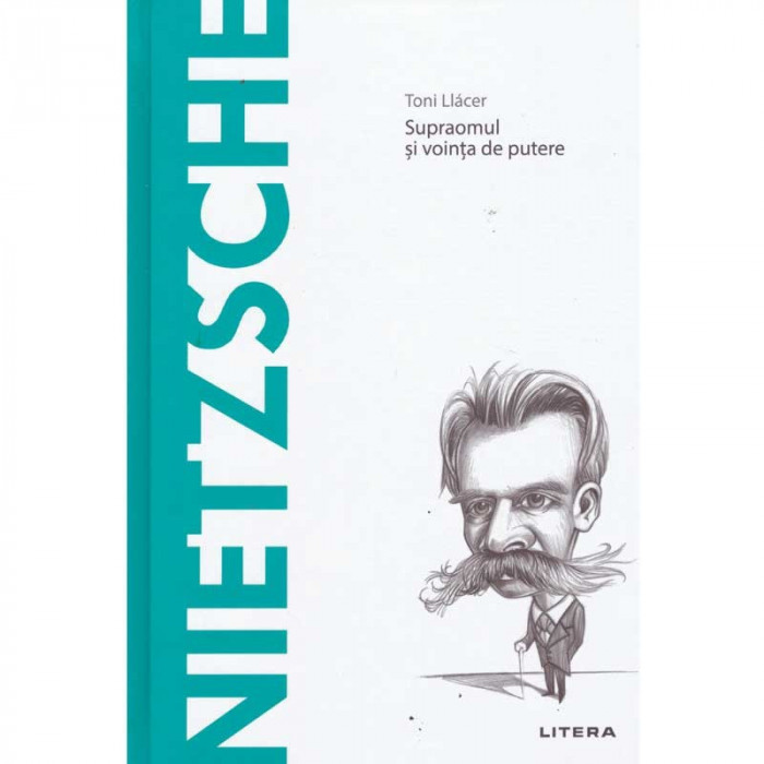 Toni Llacer - Nietzsche. Supraomul si vointa de putere - 134847