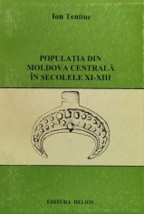 Populatia din Moldova centrala in secolele XI-XIII - 1996 - Ion Tentiuc (xx685)
