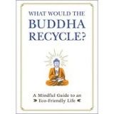 What Would the Buddha Recycle?