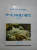 Cumpara ieftin IN VALTOAREA VIETII - MEMORII - GRIGORE BURDEA