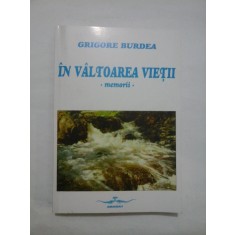 IN VALTOAREA VIETII - MEMORII - GRIGORE BURDEA