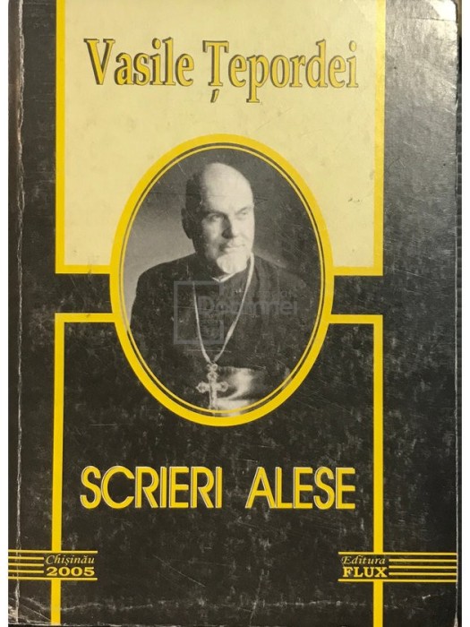Vasile Tepordei - Scrieri alese (Editia: 2005)