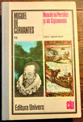 Miguel de Cervantes - Muncile lui Persiles si ale Sigismundei (cartonata) foto