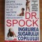 Ingrijirea sugarului si a copilului - Dr. Spock