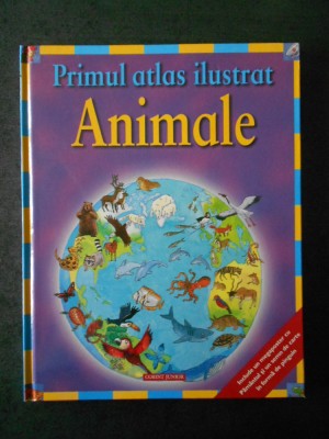 DEBORAH CHANCELLOR - PRIMUL ATLAS ILUSTRAT. ANIMALE (2008, editie cartonata) foto