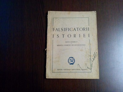 FALSIFICATORII ISTORIEI Notita Istorica a Biroului Sovietic de Informatiuni - Editura Partidului Muncitoresc Roman, 1948, 80 p. foto