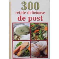 300 RETETE DELICIOASE DE POST, 2015