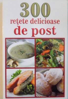 300 RETETE DELICIOASE DE POST, 2015 foto
