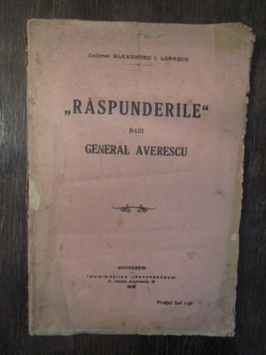 RASPUNDERILE DOMNULUI GENERAL AVERESCU - ALEXANDRU I . LUPASCU ,1919 foto