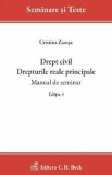 Drept civil. Drepturile reale principale. Manual de seminar Ed.4 - Cristina Zamsa