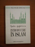 INTRODUCERE IN ISLAM de NADIA ANGHELESCU , 1993