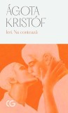Carti Ieri Nu conteaza Agota Kristof Roman Beletristica Paperback Brosat Univers