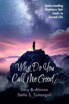 Why Do You Call Me Good?: Understanding Goodness That Leads to Eternal Life foto