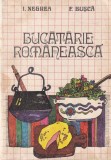Carte Bucatarie Romaneasca I. Negrea F. Busca - Editura Tehnica, 1985, 287 pagini, Brosate, Romana