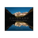 Colorado: A Historical Atlas