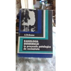 RADIOLOGIA DUODENULUI IN PROCESELE PATOLOGICE DIN VECINATATE - A. ORDEANU