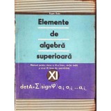 ELEMENTE DE ALGEBRA SUPERIOARA. MANUAL PENTRU CLASA A XI-A LICEU-EUGEN RADU-357234