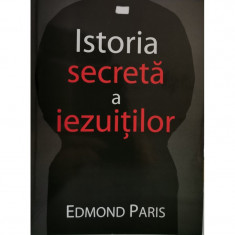 Istoria secreta a iezuitilor - Edmond Paris foto