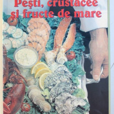 PESTI , CRUSTACEE SI FRUCTE DE MARE - RETETE CULINARE ORIGINALE de FRANCOIS LOTTE