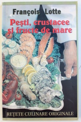 PESTI , CRUSTACEE SI FRUCTE DE MARE - RETETE CULINARE ORIGINALE de FRANCOIS LOTTE foto