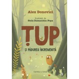 Tup Si Padurea Incremenita, Alex Donovici,Stela Damaschin-Popa - Editura Curtea Veche