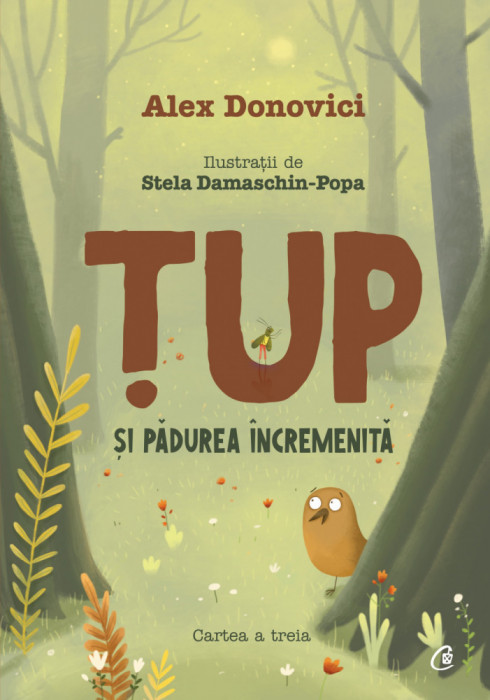 Tup Si Padurea Incremenita, Alex Donovici,Stela Damaschin-Popa - Editura Curtea Veche