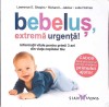 Bebelus, Extrema Urgenta! - Lawrence Shapiro, Sian Moms, 2016, Medicina Pediatrica, Coperta Paperback, 176 pagini
