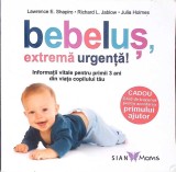 Bebelus, Extrema Urgenta! - Lawrence Shapiro, Sian Moms, 2016, Medicina Pediatrica, Coperta Paperback, 176 pagini