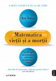 Matematica vietii si a mortii | Kit Yates, 2021, Litera