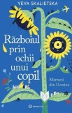 Razboiul prin ochii unui copil. Marturii din Ucraina &ndash; Yeva Skalietska - Roman Beletristica