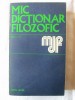 Mic Dictionar Filozofic, Editia II, 1973, 622 pagini, Editura Politica - Dictionar filozofie