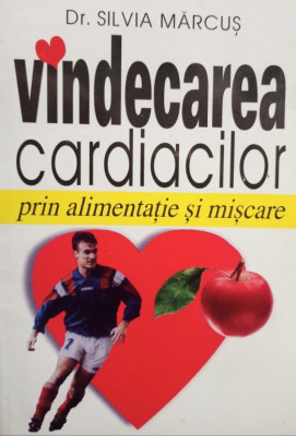 Silvia Marcus - Vindecarea cardiacilor prin alimentatie si miscare (1997) foto