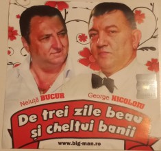 NELU?A BUCUR ?I GEORGE NICOLOIU -,, De trei zile beau ?i cheltui banii &amp;quot; CD foto