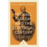 Michael Faraday &amp; The Electrical Century