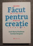 Scott Barry Kaufman; Carolyn Gregoire - Făcut pentru creaţie: descoperă misterele