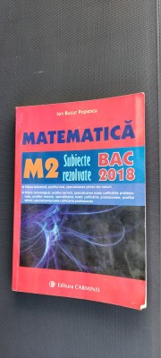MATEMATICA M2 SUBIECTE REZOLVATE BACALAUREAT ION BUCUR POPESCU foto