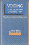 Voiding function and dysfunction - A logical and practical approach