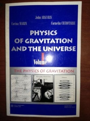 Psysics of gravitation and the universe 1- John Argyris, Corina Marin foto