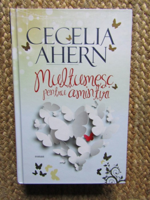 Cecelia Ahern - MULTUMESC PENTRU AMINTIRI { 2015 }