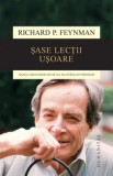 Cumpara ieftin Sase lectii usoare. Bazele fizicii explicate de cel mai stralucit profesor/Richard Feynman