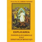 Explicarea evangheliilor duminicale si ale sarbatorilor imparatesti - Simeon Popescu