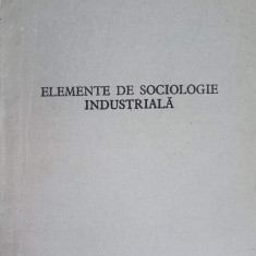 ELEMENTE DE SOCIOLOGIE INDUSTRIALA-SEPTIMIU CHELCEA, ADRIAN NECULAU