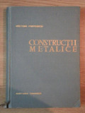 CONSTRUCTII METALICE ED. II - a de PROF.ING. VICTOR POPESCU , 1963