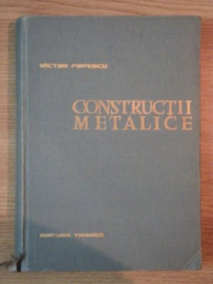 CONSTRUCTII METALICE ED. II - a de PROF.ING. VICTOR POPESCU , 1963 foto