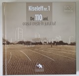 KISELEFF Nr. 1 , DE 110 ANI , ORASUL CRESTE IN JURUL LUI! de OANA PAULA POPA ... LUIS OVIDIU POPA , 2018