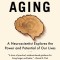 Successful Aging: A Neuroscientist Explores the Power and Potential of Our Lives